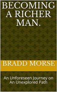 Book Cover - Becoming A Richer Man.: An Unforeseen Journey on An Unexplored Path